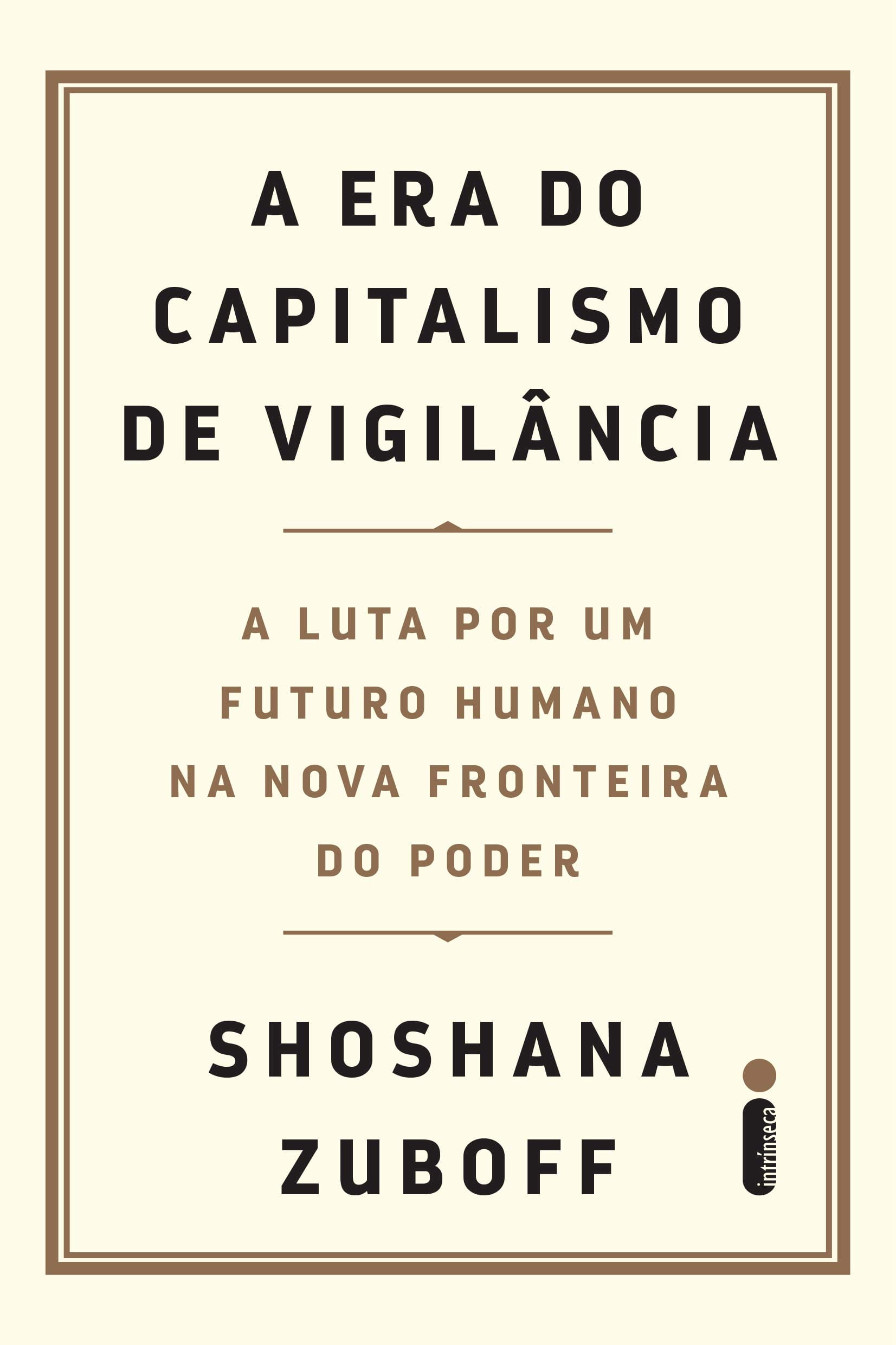 A era do capitalismo de vigilância – Shoshana Zuboff - Vida Indigital
