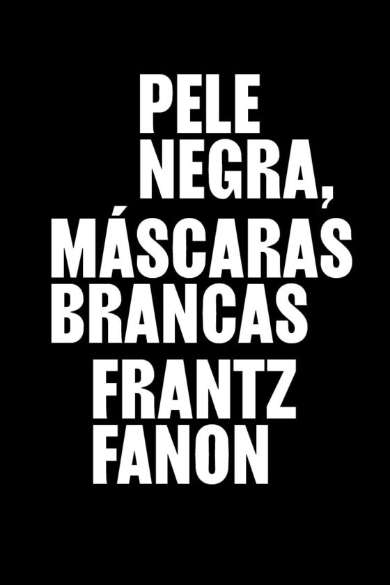 Pele negra, máscaras brancas – Frantz Fanon