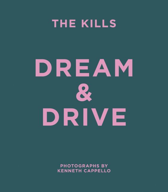 The Kills: Dream & Drive