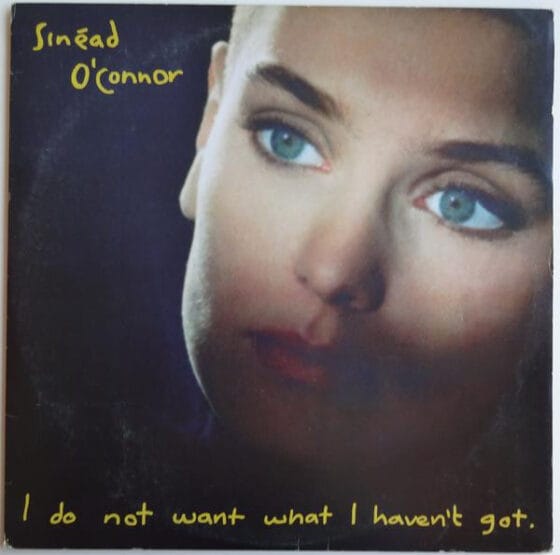 LP Sinéad O’Connor – I Do Not Want What I Haven’t Got